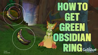 HOW TO GET GREEN OBSIDIAN RING AND THE LOCATIONS OF THE FRAGMENTS -  GENSHIN IMPACT