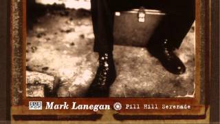 Mark Lanegan - Pill Hill Serenade