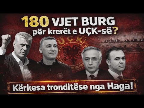180 VJET BURG për krerët e UÇK-së? Kërkesa tronditëse nga Haga!