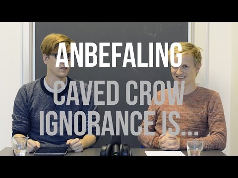 Caved Crow - Ignorance Is... ANBEFALING