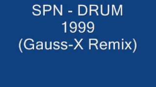 SPN - DRUM 1999 (Gauss-X Remix)