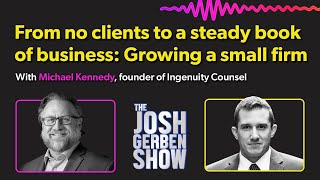 From no clients to a steady book of business: Growing a small firm with Michael Kennedy