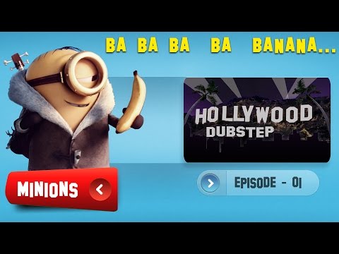 Minions | Hollywood Dubstep | Episode-01