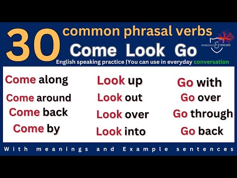 30 common phrasal verbs with the words COME LOOK GO used in daily English conversation