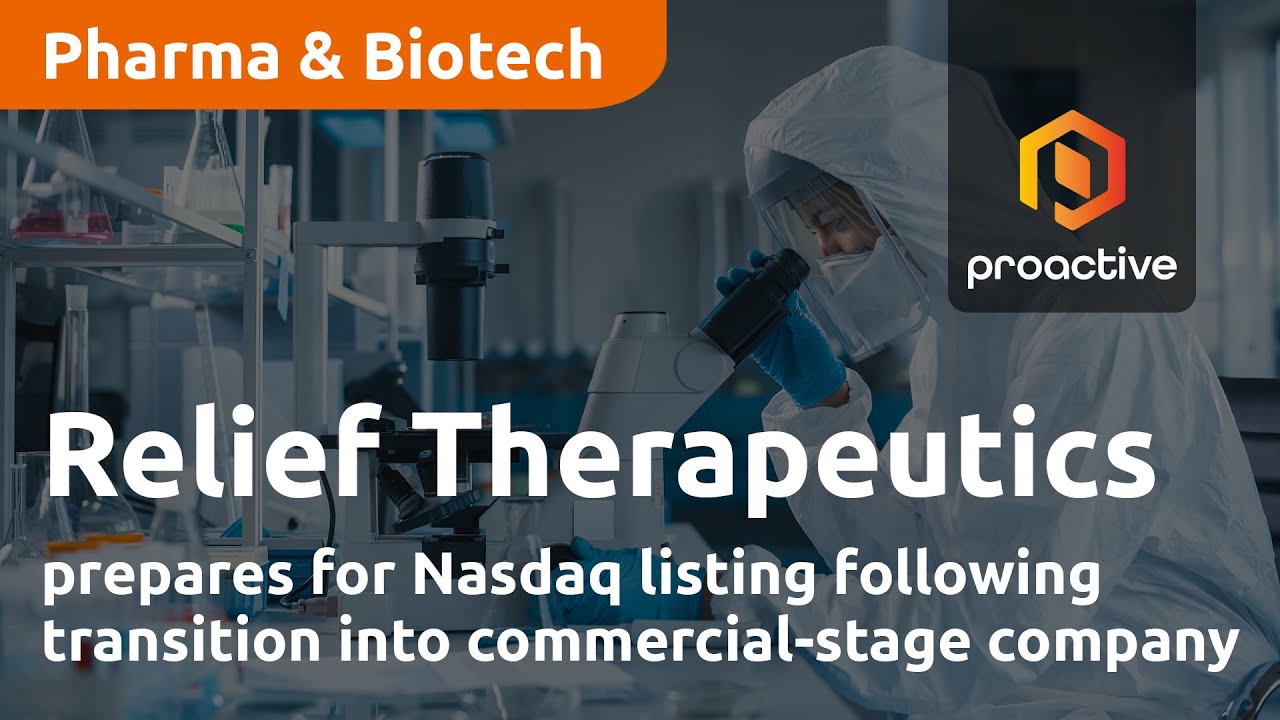 Relief Therapeutics prepares for Nasdaq listing following transition into commercial-stage company