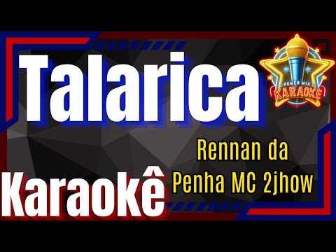 Talarica - Rennan da Penha, MC 2jhow Karaokê - Power Mix Karaokê Oficial