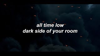 dark side of your room - all time low //lyrics