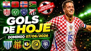 ⚽️ TODOS OS GOLS DESTE DOMINGO 07/06/2026 GOLS DOS AMISTOSOS, GOLS DE HOJE,GOLS DO DIA (COMPLETO)