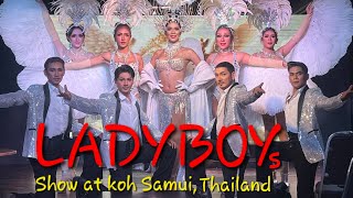 LADYBOYS SHOW new and spectacular show with very talented performers. KOH SAMUI