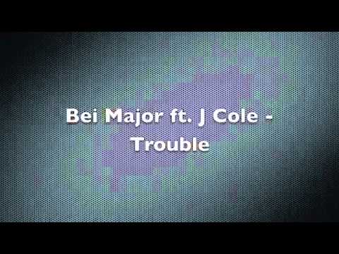 Bei maejor ft. J cole - Trouble