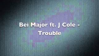 Bei maejor ft. J cole - Trouble