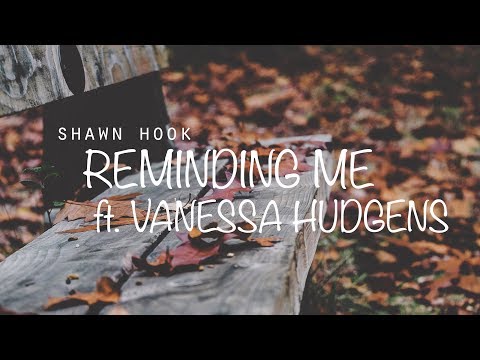 Shawn Hook ft Vanessa Hudgens - Reminding Me (Lyrics / Lyrics Video)