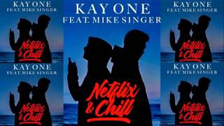 Kay One feat Mike Singer - Netflix &amp; Chill