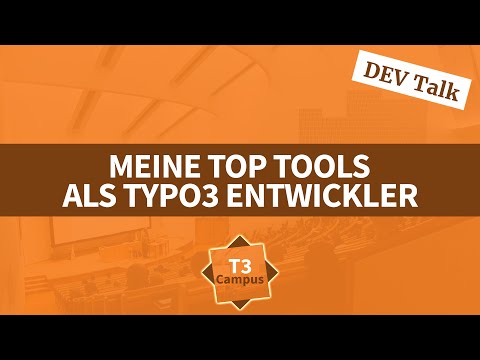 Meine Top 6 Tools als TYPO3 Entwickler der letzten 10+ Jahre