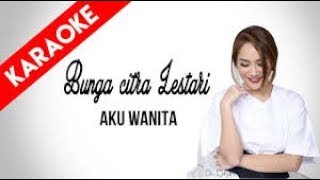 Karaoke AKU WANITA - BUNGA CITRA LESTARI FT DJ DIPHA BARUS (Tanpa Vokal)