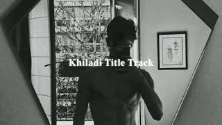 khiladi title track (slowed + reverb)  khiladi 786