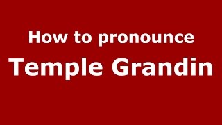 How to pronounce Temple Grandin