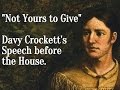 "Not Yours to Give" Davy Crockett's Speech before the House