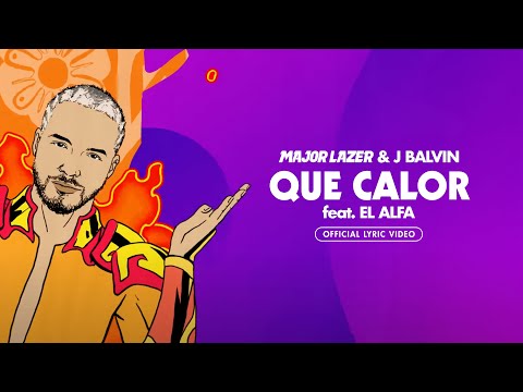 Major Lazer, J Balvin - Que Calor (Official Lyrics/ Letra) (feat. El Alfa)