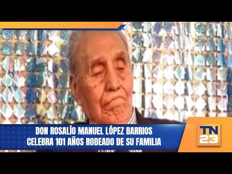 Don Rosalío Manuel López Barrios celebra 101 años rodeado de su familia