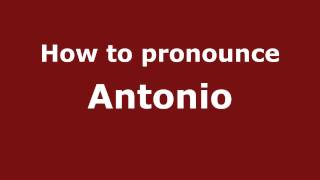 How to pronounce Antonio