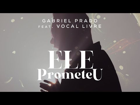 @gabrielprado.  feat. VOCAL LIVRE - ELE PROMETEU