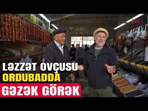 GƏZƏK GÖRƏK: LƏZZƏT OVÇUSU ORDUBADDA 07.05.2026