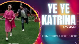 YE YE KATRINA | LIVE COVER | HENRY D&#39;SOUZA &amp; HELEN D&#39;CRUZ | KONKANI LOVE MUSIC REMIX