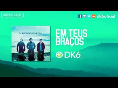 DK6 - Em Teus Braços (Áudio Oficial)