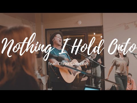 Nothing I Hold Onto | Will Reagan | Christ Collective