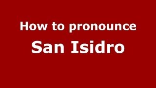 How to pronounce San Isidro
