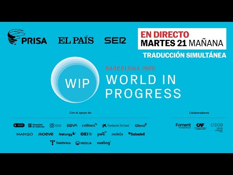 DIRECTO WIP 2025 | Foro World in Progress Barcelona, sesión de mañana (con traducción) | EL PAÍS