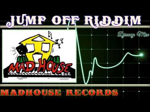 Jump Off Riddim mix (DEC 2015) (MadHouse Records) mix by Djeasy