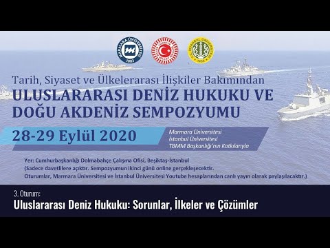 Uluslararası Deniz Hukuku: Sorunlar, İlkeler ve Çözümler | 3. Oturum