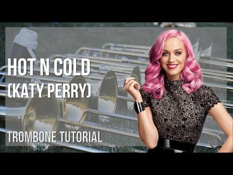 How to play Hot n Cold by Katy Perry on Trombone (Tutorial)