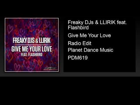 Freaky DJs & LLIRIK feat. Flashbird - Give Me Your Love (Radio Edit)