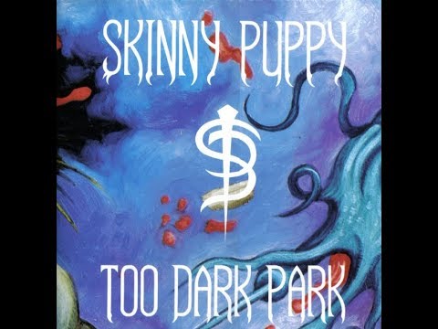 Skin͟n͟y͟ ͟P͟u͟ppy - Too D͟a͟r͟k͟ Park (1990) full album