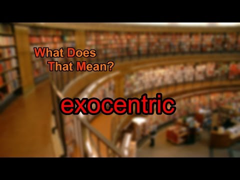 What does exocentric mean?