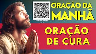 ORAÇÃO DA MANHÃ = ORAÇÃO DE CURA