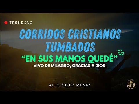 En Sus Manos Quedé ✝️ Corrido Cristiano Tumbado 2025 | Alto Cielo Music