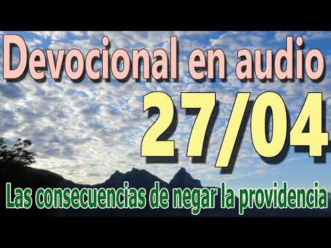 Devocional en audio 27/04 - Las consecuencias de negar la providencia