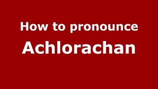 How to pronounce Achlorachan