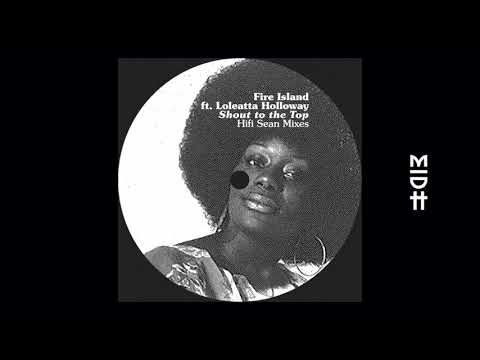 Fire Island Feat. Loleatta Holloway - Shout To The Top (Hifi Sean Mix) MIDH Premiere