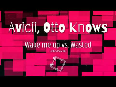 Avicii - Wake Me Up x Otto Knows, Avicii - Wasted [Mashup/ Remix]
