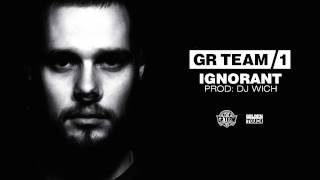 GR Team - Ignorant (prod. DJ Wich)