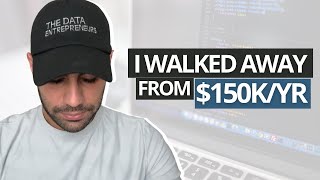 Why I Quit My $150,000 Data Science Job