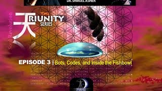 TriUnity Series with Dr. Shmuel Asher- Episode 3: Bots, Codes and Inside The Fishbowl