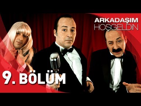 Arkadaşım Hoşgeldin - 9. Bölüm