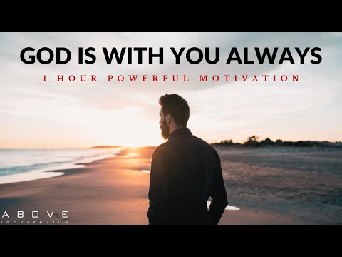 GOD IS WITH YOU ALWAYS | 1 Hour Powerful Christian Motivation - Inspirational & Motivational Video