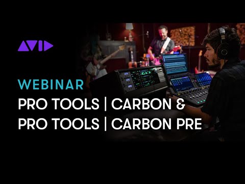 The Pro Tools | Carbon & Pro Tools | Carbon Pre Webinar